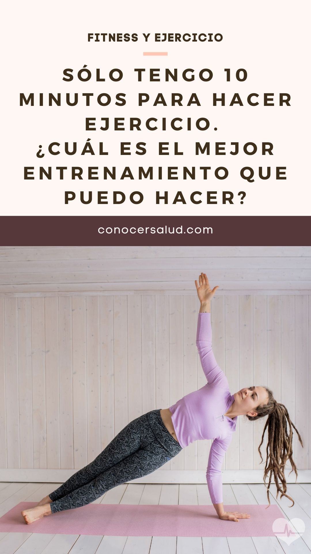 Sólo tengo 10 minutos para hacer ejercicio. ¿Cuál es el mejor entrenamiento que puedo hacer?