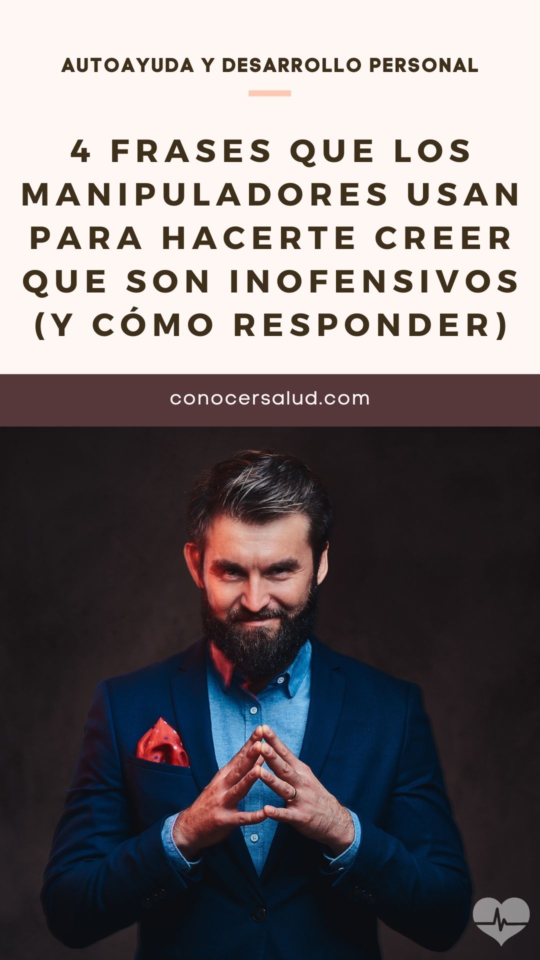 4 Frases que los manipuladores usan para hacerte creer que son inofensivos (y cómo responder)