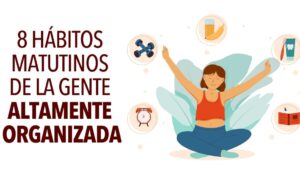 8 hábitos matutinos de las personas altamente organizadas