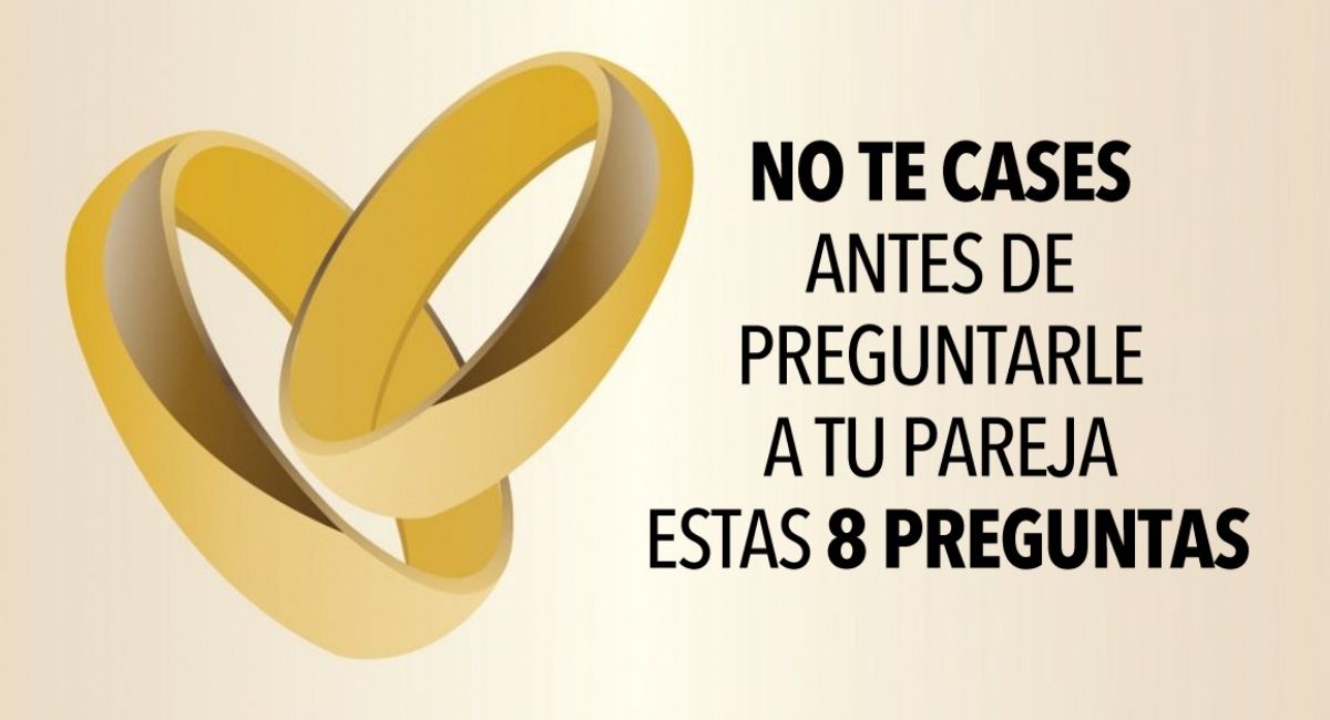 NO te cases antes de preguntarle a tu pareja estas 8 preguntas