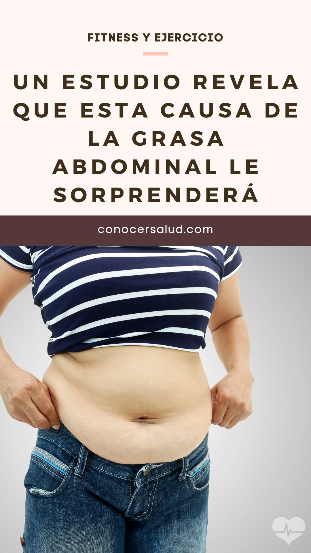 Un estudio revela que esta causa de la grasa abdominal le sorprenderá