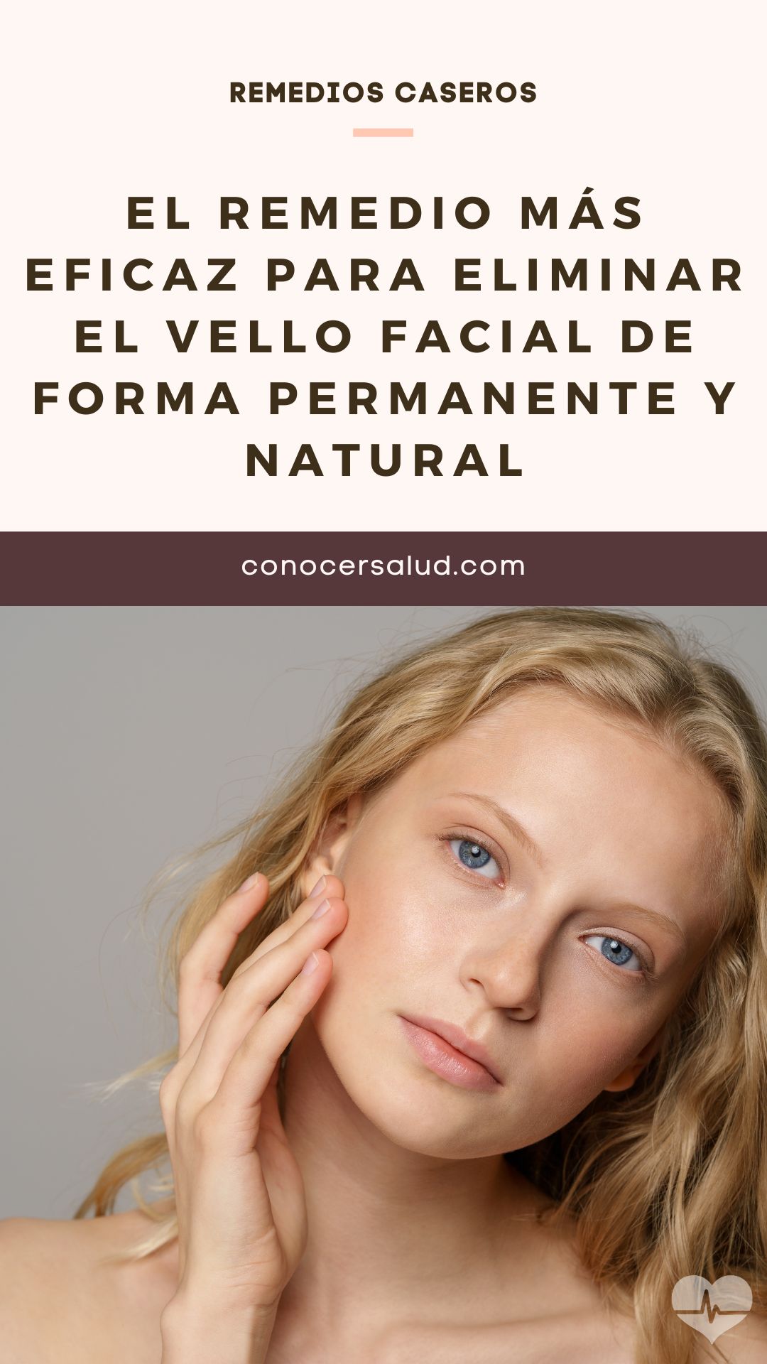 El remedio más eficaz para eliminar el vello facial de forma permanente y natural