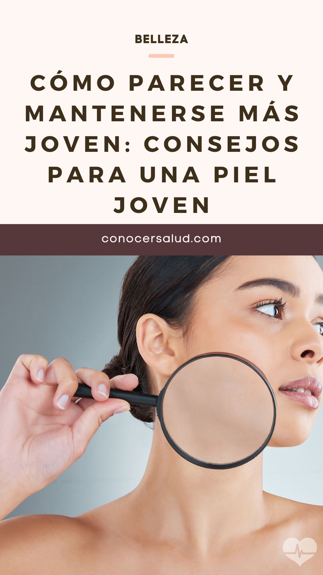 Cómo parecer y mantenerse más joven: Consejos para una piel joven