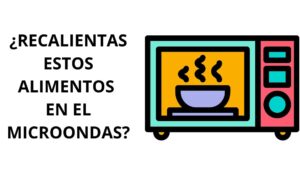 13 alimentos que nunca debes recalentar en el microondas